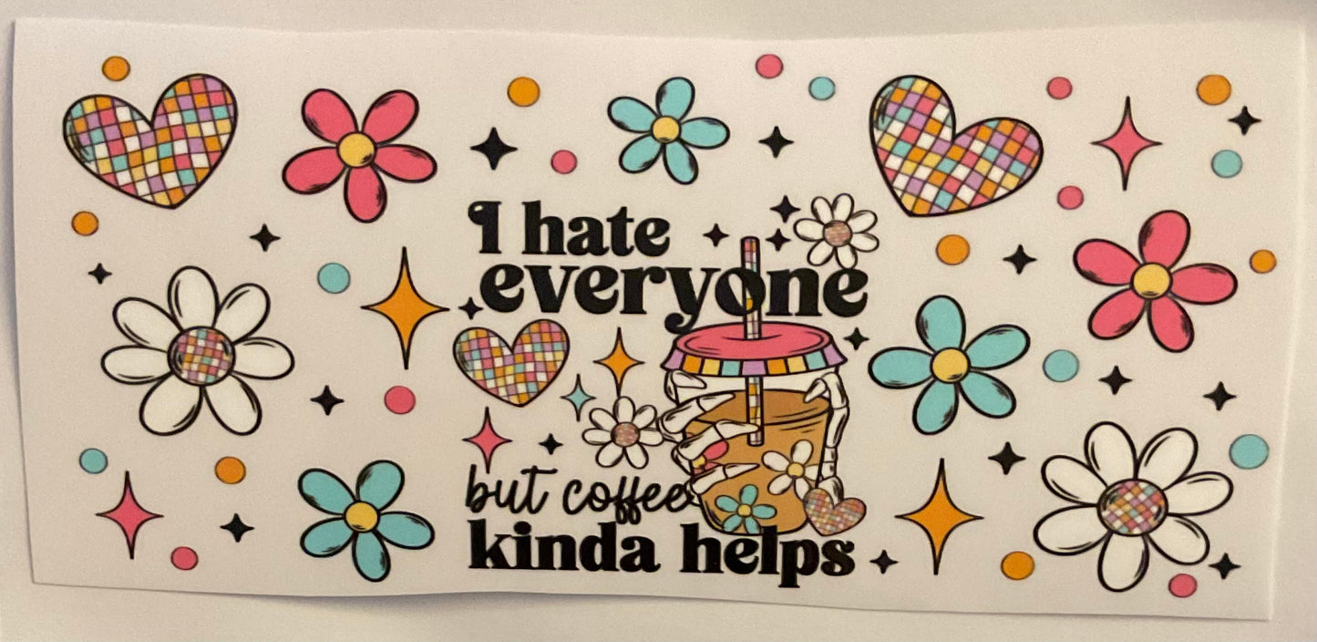 #38 I hate everyone but coffee kinda helps