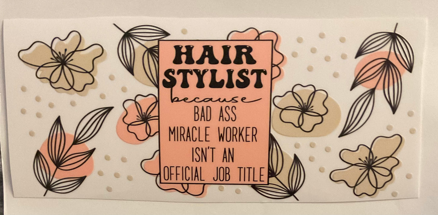 #190 Hair stylist because bad ass miracle worker isn’t an official job title
