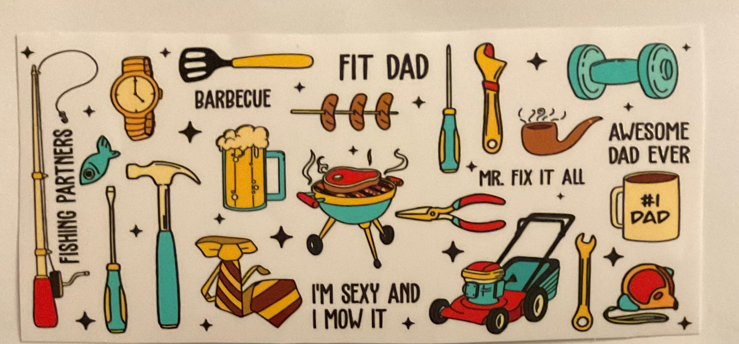#250 Fit Dad - Mr. Fix it all, Awesome Dad, #1 Dad, I’m sexy and I mow it, Fishing partners, barbecue